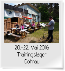 20.-22. Mai 2016 Trainingslager  Gohrau